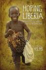 Hoping Liberia: Stories of Civil War in Africa's First Republic By John Michael Helms Cover Image