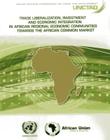 Trade Liberalization, Investment and Economic Integration in African Regional Economic Communities Towards the African Common Market Cover Image