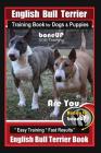 English Bull Terrier Training Book for Dogs & Puppies By BoneUP DOG Training: Are You Ready to Bone Up? Easy Training * Fast Results English Bull Terr Cover Image