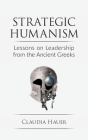 Strategic Humanism: Lessons on Leadership from the Ancient Greeks Cover Image