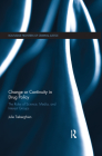 Change or Continuity in Drug Policy: The Roles of Science, Media, and Interest Groups (Routledge Frontiers of Criminal Justice) By Julie Tieberghien Cover Image