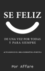 Se Feliz: de Una Vez Por Todas Y Para Siempre By Affare Tarot Cover Image