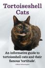 Tortoiseshell Cats. an Informative Guide to Tortoiseshell Cats and Their Famous 'Tortitude'. Cover Image
