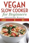 Vegan Slow Cooker for Beginners: Essentials to Get Started By Rockridge Press Cover Image