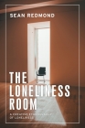 The Loneliness Room: A Creative Ethnography of Loneliness By Sean Redmond Cover Image