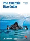 The Antarctic Dive Guide: Fully Revised and Updated Third Edition (Wildguides #56) Cover Image