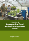 Principles of Aquaponics Food Production Systems: Volume 2 By Stephnie Glenn (Editor) Cover Image