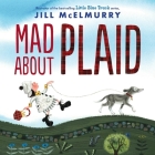Mad About Plaid By Jill McElmurry, Jill McElmurry (Illustrator) Cover Image