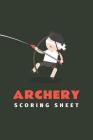 Archery Scoring Sheet: Archery Fundamentals Practice Log; Individual Sport Archery Training Notebook; Archery For Beginners Score Logbook; Ar Cover Image