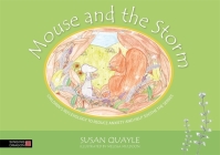 Mouse and the Storm: Children's Reflexology to Reduce Anxiety and Help Soothe the Senses By Susan Quayle, Melissa Muldoon (Illustrator) Cover Image