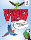 Birdseye View: Erwachsene Vögel Buchausgabe Färbung By Coloring Bandit Cover Image