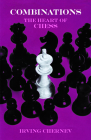 Combinations: The Heart of Chess (Dover Chess) By Irving Chernev Cover Image