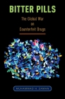 Bitter Pills: The Global War on Counterfeit Drugs By Muhammad H. Zaman Cover Image