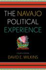 The Navajo Political Experience (Spectrum Series: Race and Ethnicity in National and Global P) By David Wilkins Cover Image