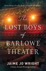 The Lost Boys of Barlowe Theater By Jaime Jo Wright Cover Image