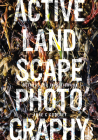 Active Landscape Photography: Methods for Investigation By Anne Godfrey Cover Image