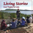 Living Stories: Godi Weghaa Ets' Eeda (Land Is Our Storybook) Cover Image