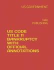 Us Code Title 11 Bankruptcy with Official Annotations: Nak Publishing Cover Image