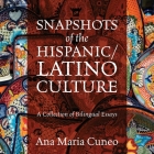 Snapshots of the Hispanic/Latino Culture: A Collection of Bilingual Essays By Ana Maria Cuneo Cover Image