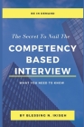 The Secret To Nail The Competency Based Interview: What You Need To Know By Blessing Nkechi Ikiseh Cover Image