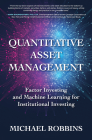 Quantitative Asset Management: Factor Investing and Machine Learning for Institutional Investing Cover Image