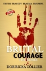 Brutal Courage: The Remix By Tanya DeFreitas (Introduction by), Jr. DeFreitas, Rafael P. (Introduction by), Dor'ricka Collier Cover Image
