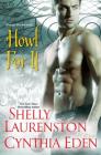 Howl for It By Shelly Laurenston, Cynthia Eden Cover Image