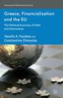 Greece, Financialization and the EU: The Political Economy of Debt and Destruction (International Political Economy) By V. Fouskas, C. Dimoulas Cover Image