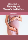 A Clinical Guide to Maternity and Women's Health Care Cover Image