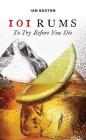 101 Rums to Try Before You Die By Ian Buxton Cover Image