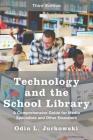 Technology and the School Library: A Comprehensive Guide for Media Specialists and Other Educators Cover Image