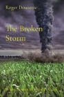 The Broken Storm: When Passion & Weather Clash By Roger Doucette Cover Image