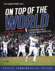 On Top of the World: The Los Angeles Dodgers' Extraordinary Run to the 2024 World Series Title By Los Angeles Daily News Cover Image