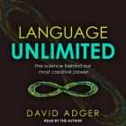 Language Unlimited: The Science Behind Our Most Creative Power By Liam Gerrard (Read by), David Adger, David Adger (Read by) Cover Image