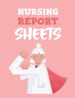 Nursing Report Sheets: Patient Care Nursing Report Change of Shift Hospital RN's Long Term Care Body Systems Labs and Tests Assessments Nurse By Patricia Larson Cover Image