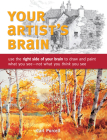 Your Artist's Brain: Use the right side of your brain to draw and paint what you see - not what you t hink you see By Carl Purcell Cover Image
