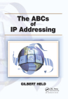 The ABCs of IP Addressing By Gilbert Held Cover Image