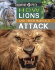 Predator vs Prey: How Lions and other Mammals Attack! By Tim Harris Cover Image
