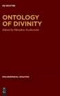 Ontology of Divinity (Philosophical Analysis #89) By Miroslaw Szatkowski (Editor) Cover Image