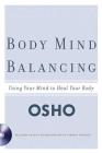 Body Mind Balancing: Using Your Mind to Heal Your Body Cover Image