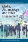 Media, Anthropology and Public Engagement (Studies in Public and Applied Anthropology #9) By Sarah Pink (Editor), Simone Abram (Editor) Cover Image