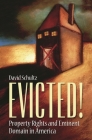Evicted! Property Rights and Eminent Domain in America Cover Image
