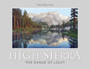 High Sierra: The Range of Light By Fred Weyman Cover Image