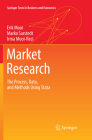 Market Research: The Process, Data, and Methods Using Stata (Springer Texts in Business and Economics) By Erik Mooi, Marko Sarstedt, Irma Mooi-Reci Cover Image