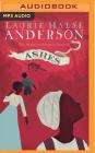Ashes (Seeds of America Trilogy #3) By Laurie Halse Anderson, Siiri Scott (Read by) Cover Image