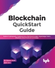 Blockchain QuickStart Guide: Explore Cryptography, Cryptocurrency, Distributed Ledger, Hyperledger Fabric, Ethereum, Smart Contracts and Dapps Cover Image