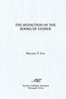 The Redaction of the Books of Esther: On Reading Composite Texts (Monograph Series / The Society of Biblical Literature #40) By Michael V. Fox Cover Image