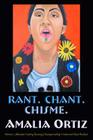 Rant. Chant. Chisme. By Amalia Ortiz Cover Image