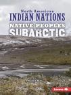 Native Peoples of the Subarctic (North American Indian Nations) By Stuart A. Kallen Cover Image
