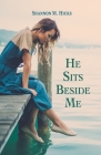 He Sits Beside Me By Shannon M. Hicks Cover Image